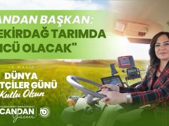 CANDAN BAŞKAN: “TEKİRDAĞ TARIMDA ÖNCÜ OLACAK”